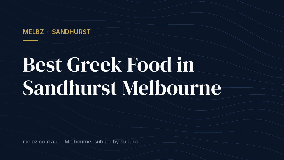 Title card: Best Greek Food in Sandhurst Melbourne