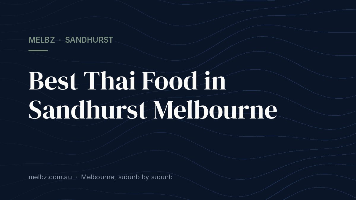 Title card: Best Thai Food in Sandhurst Melbourne