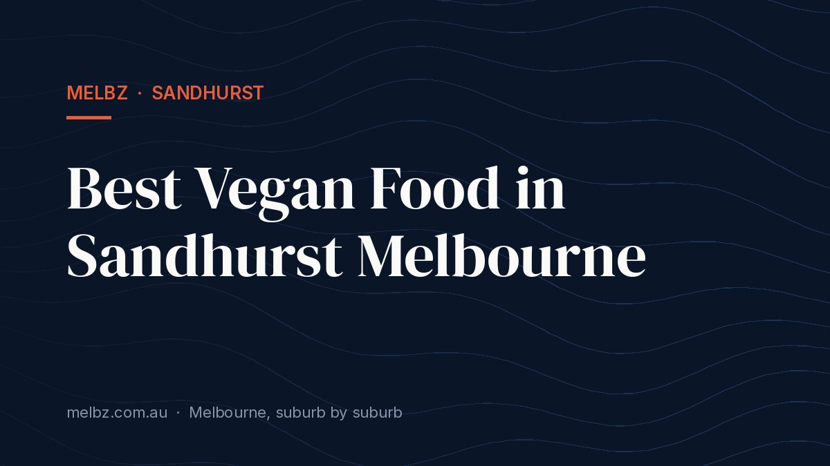 Title card: Best Vegan Food in Sandhurst Melbourne