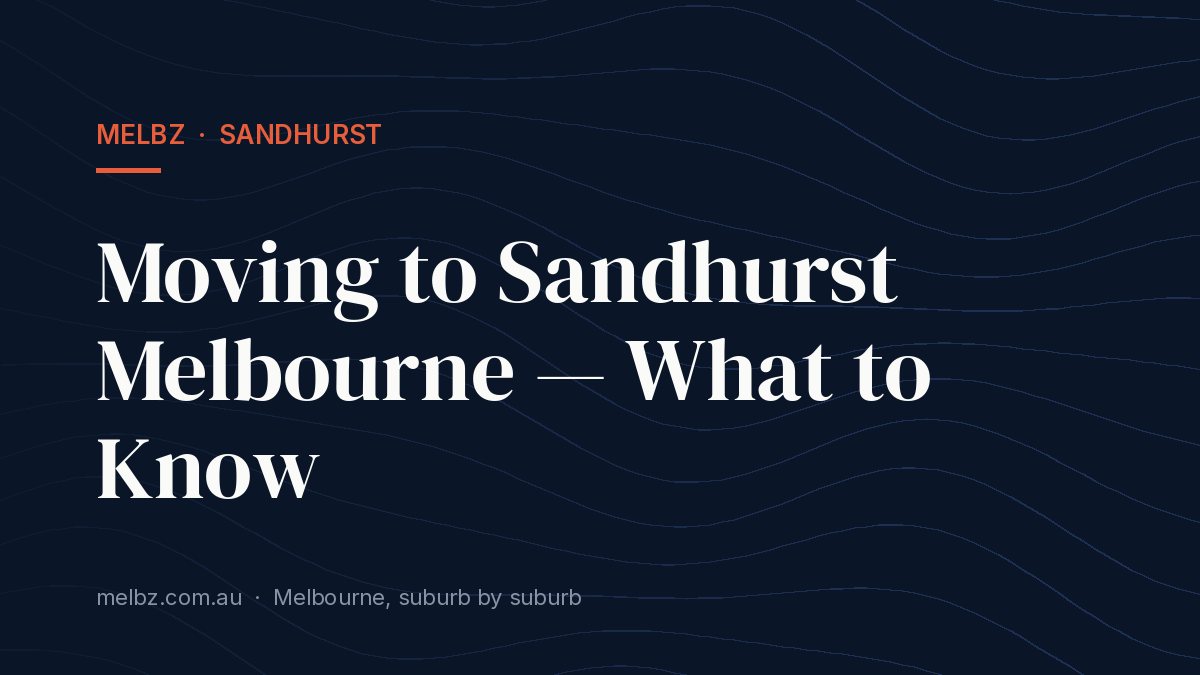 Title card: Moving to Sandhurst Melbourne — What to Know
