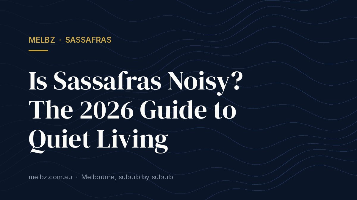 Title card: Is Sassafras Noisy? The 2026 Guide to Quiet Living