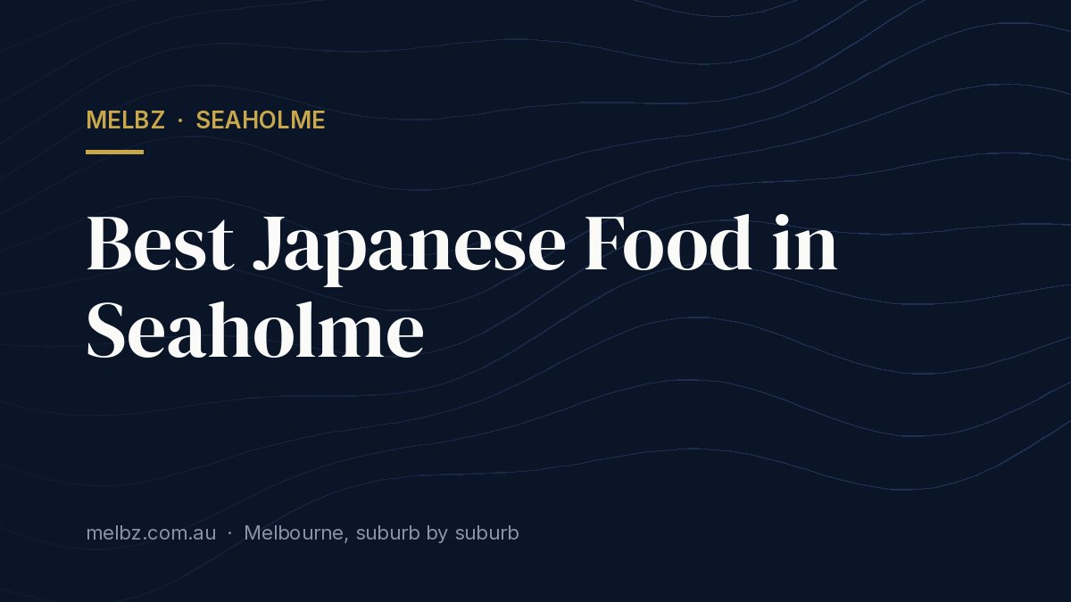 Title card: Best Japanese Food in Seaholme