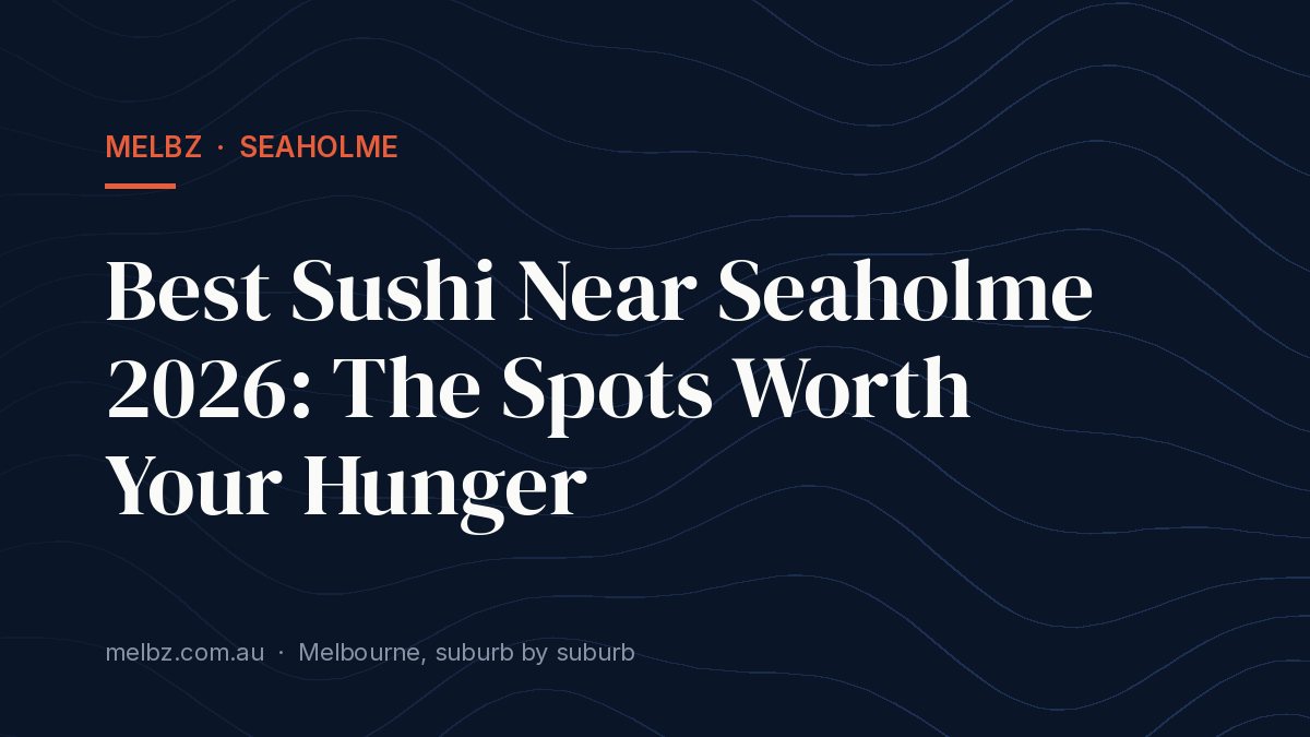 Title card: Best Sushi Near Seaholme 2026: The Spots Worth Your Hunger