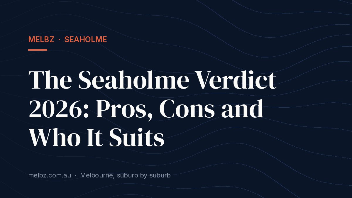 Title card: The Seaholme Verdict 2026: Pros, Cons and Who It Suits