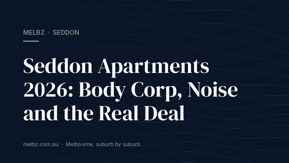 Title card: Seddon Apartments 2026: Body Corp, Noise and the Real Deal