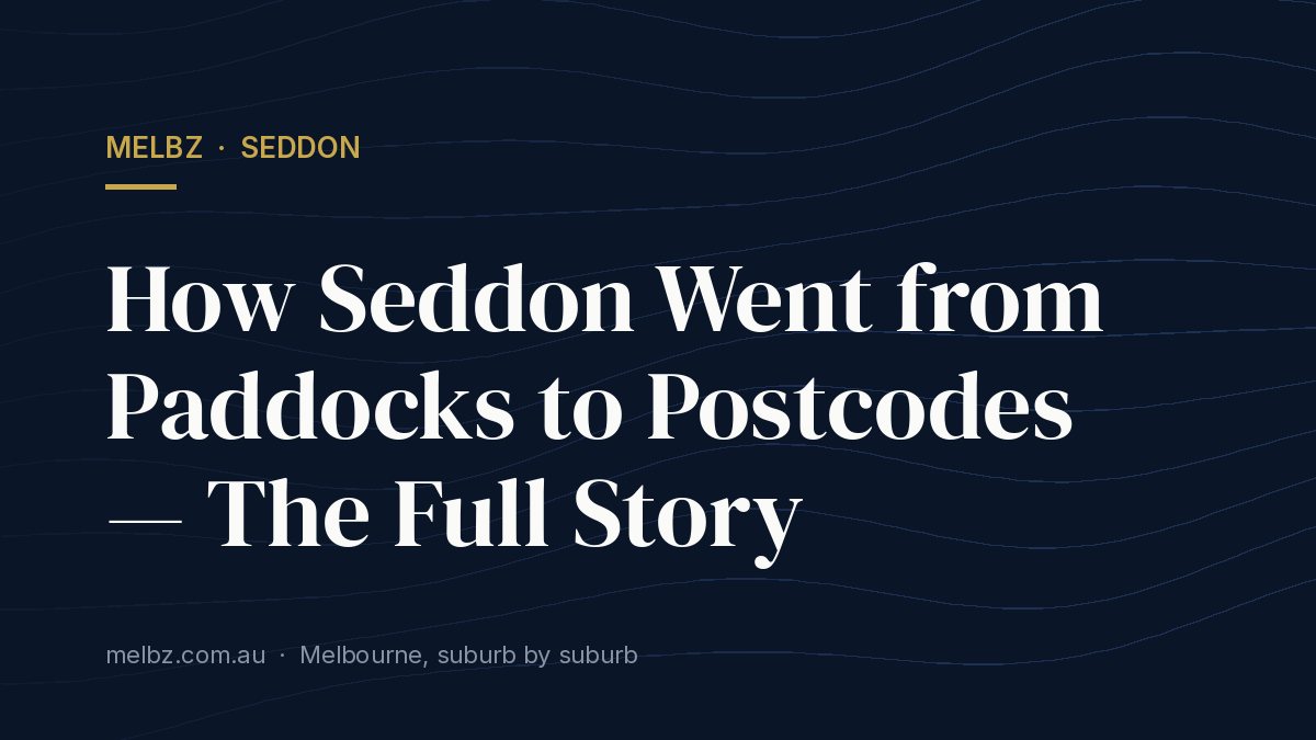 Title card: How Seddon Went from Paddocks to Postcodes — The Full Story
