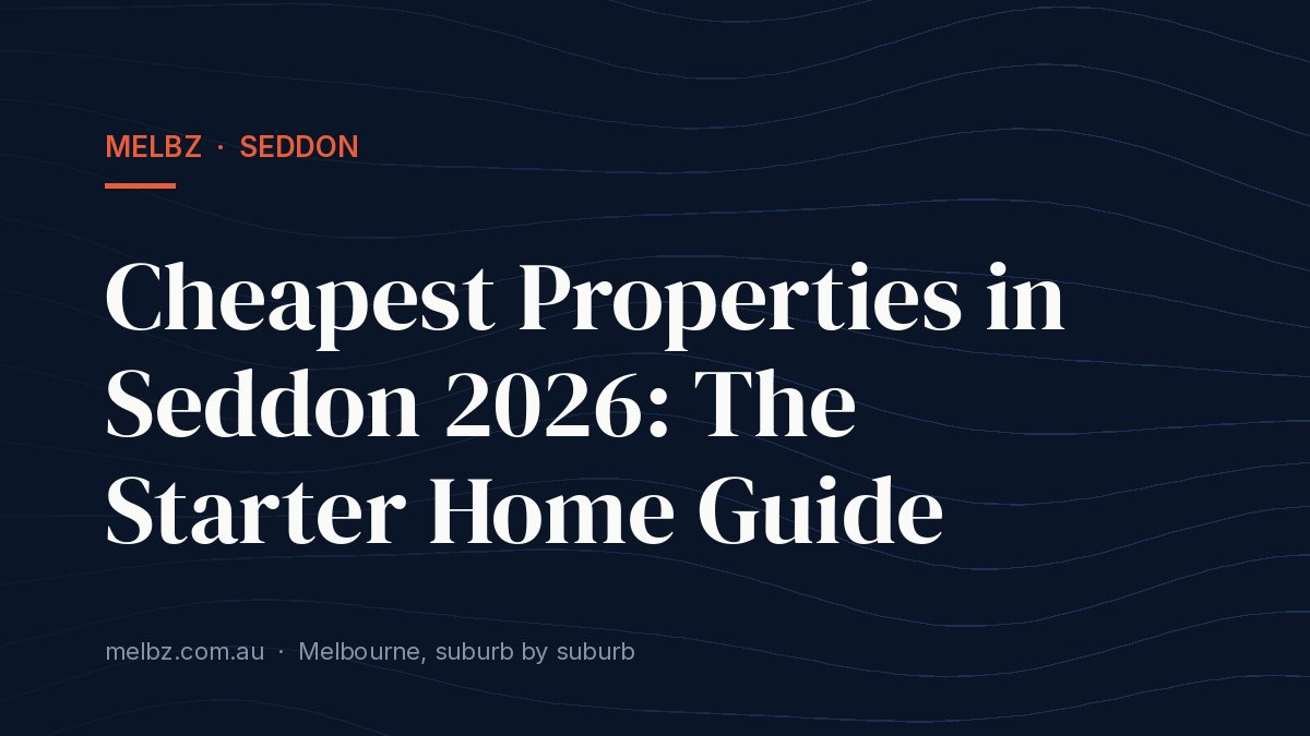 Title card: Cheapest Properties in Seddon 2026: The Starter Home Guide