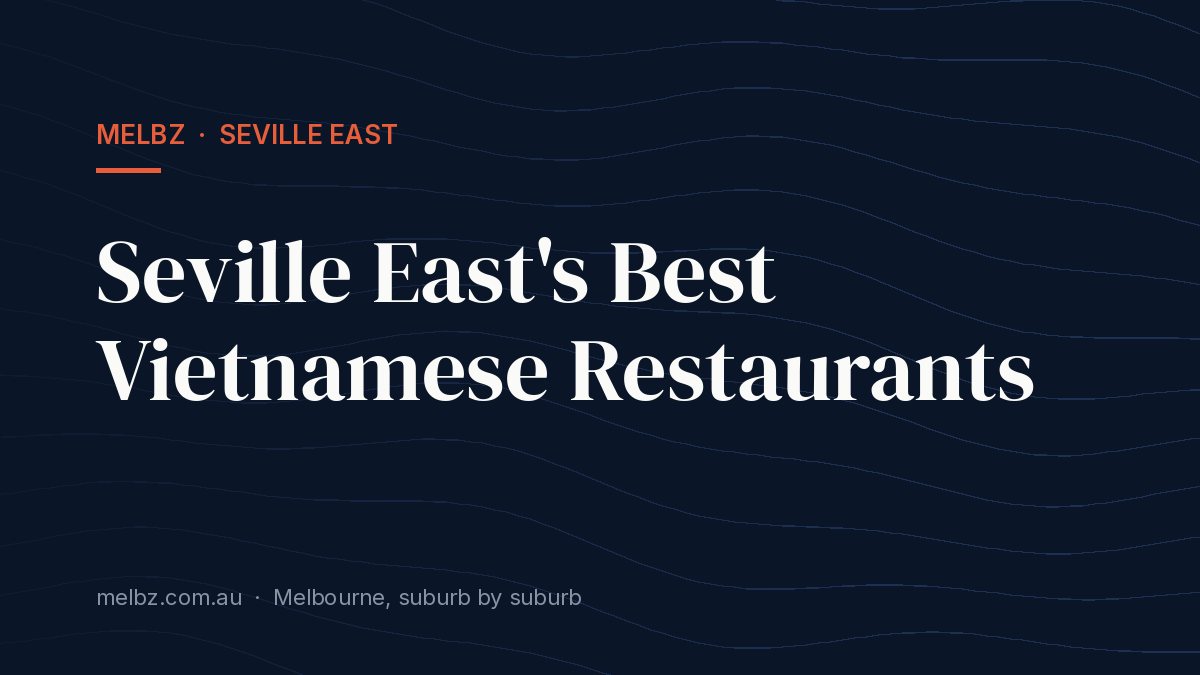 Title card: Seville East's Best Vietnamese Restaurants