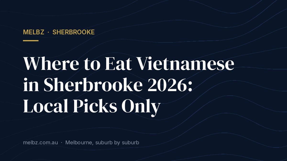 Title card: Where to Eat Vietnamese in Sherbrooke 2026: Local Picks Only