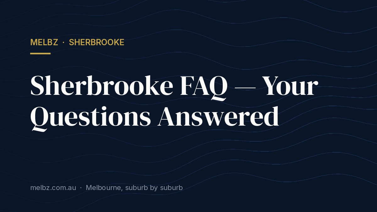Sherbrooke FAQ — Your Questions Answered