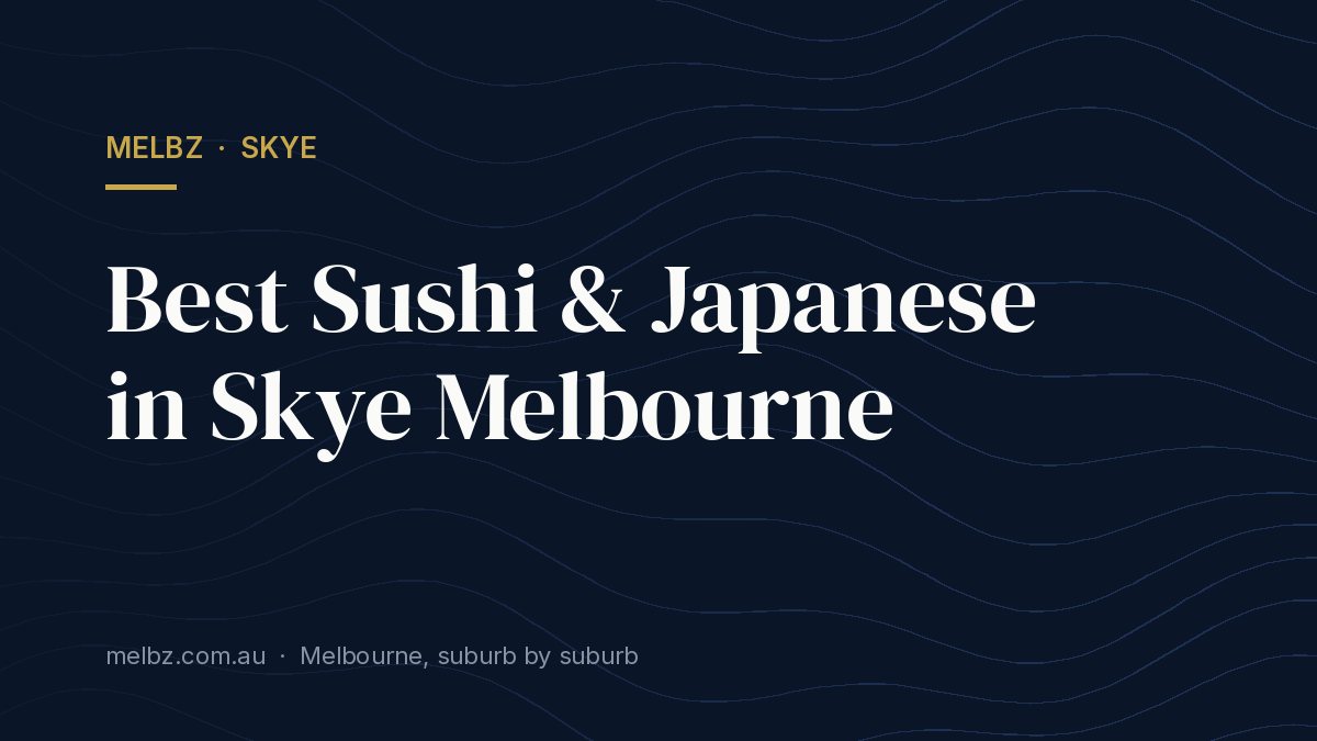 Title card: Best Sushi & Japanese in Skye Melbourne