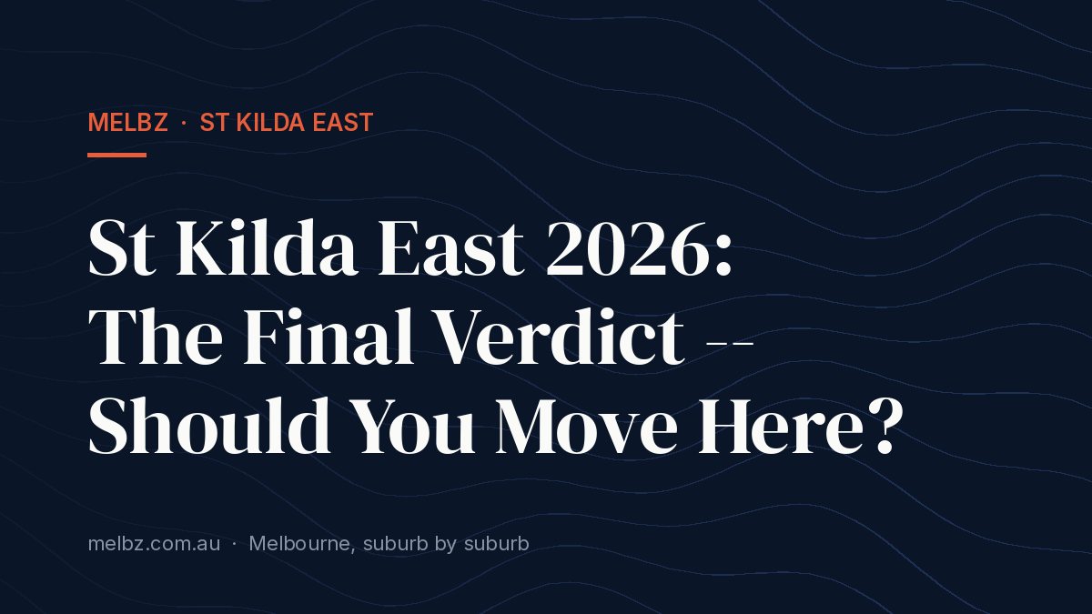 Title card: St Kilda East 2026: The Final Verdict -- Should You Move Here?