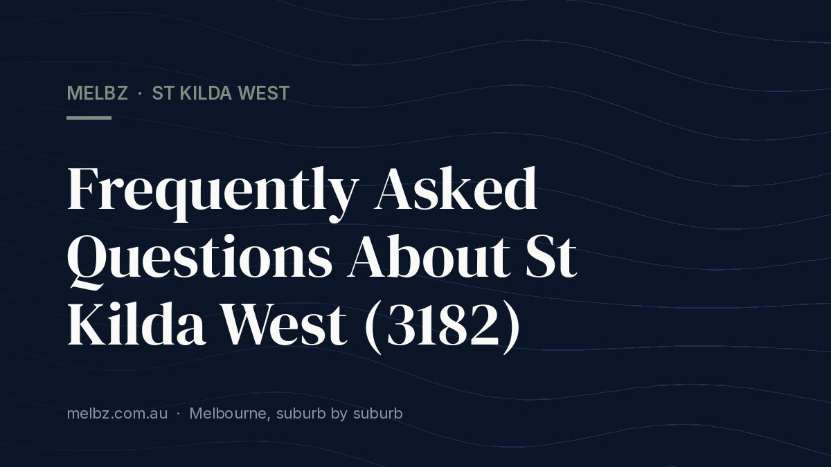 Title card: Frequently Asked Questions About St Kilda West (3182)