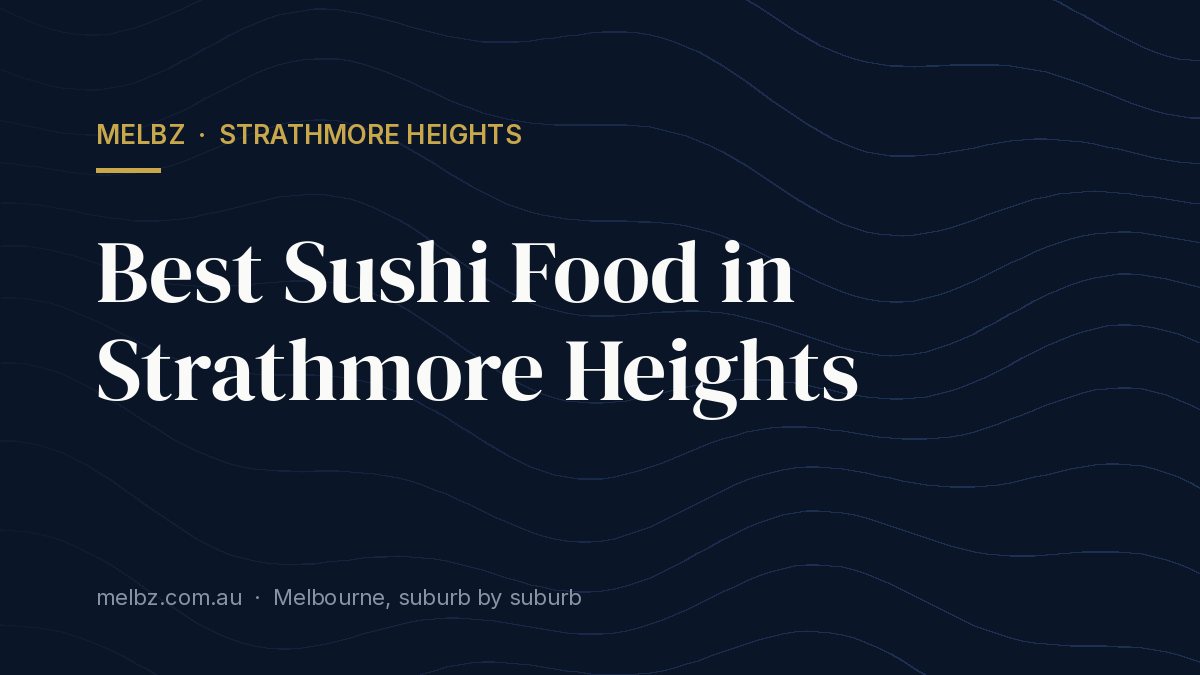 Title card: Best Sushi Food in Strathmore Heights