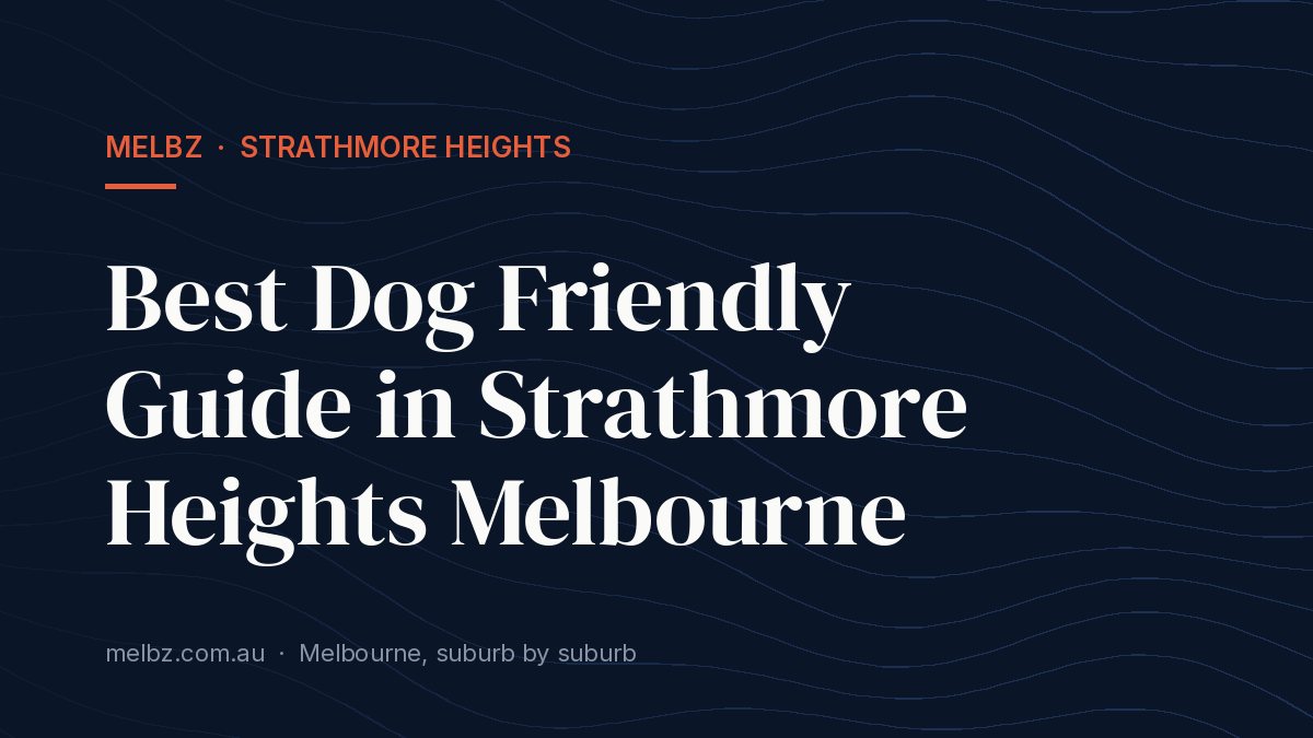Title card: Best Dog Friendly Guide in Strathmore Heights Melbourne
