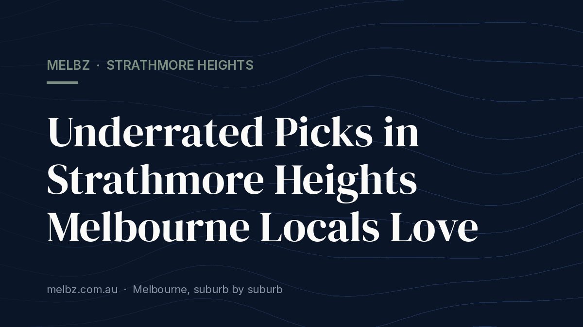 Title card: Underrated Picks in Strathmore Heights Melbourne Locals Love