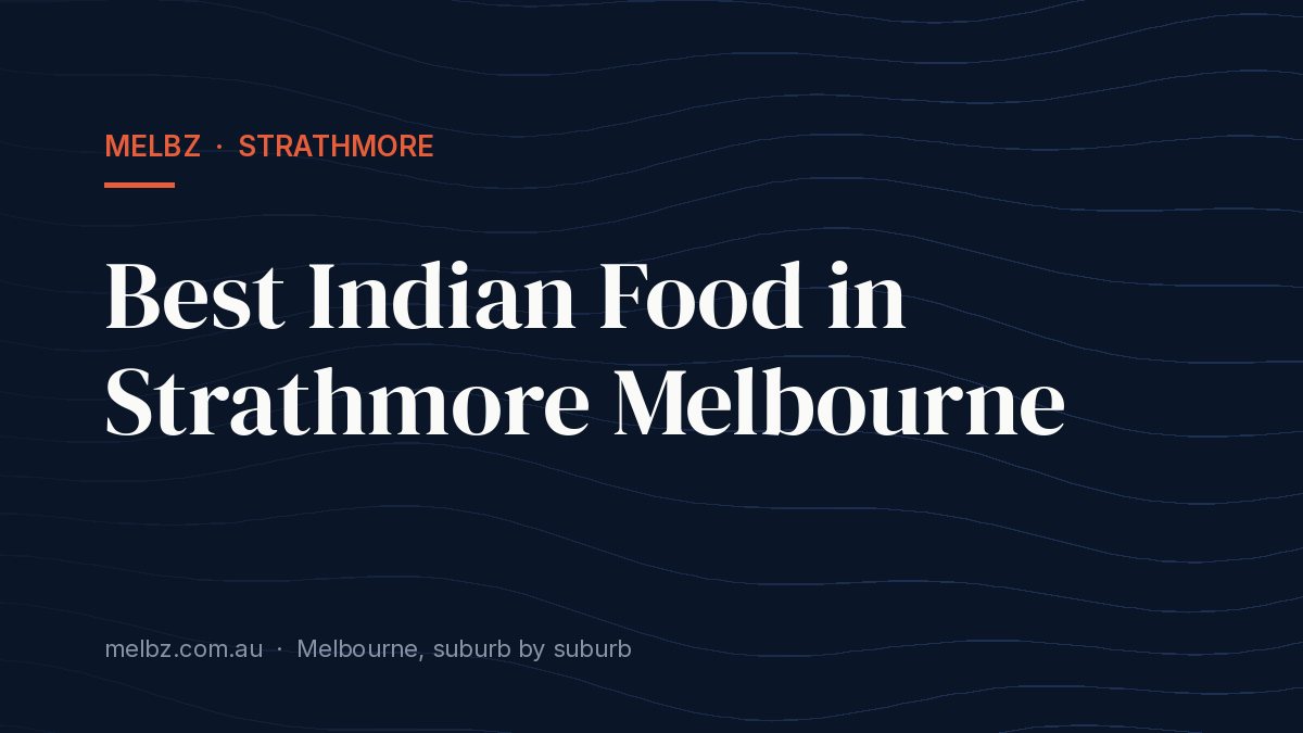 Title card: Best Indian Food in Strathmore Melbourne