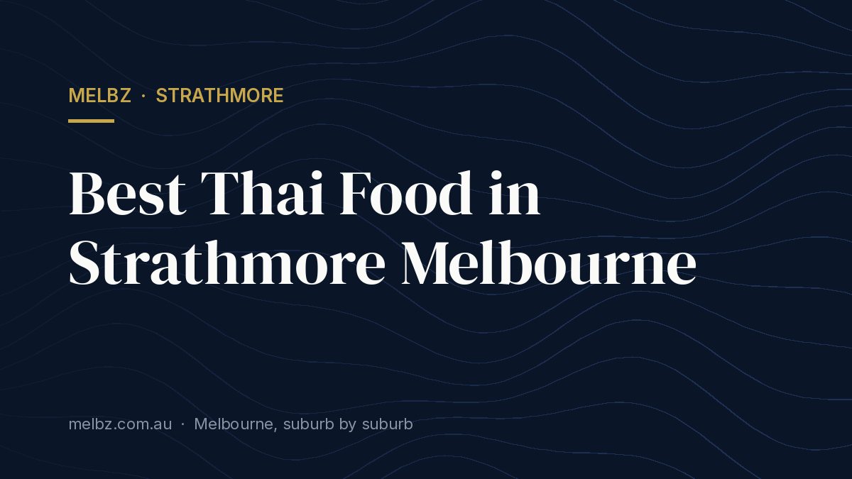 Title card: Best Thai Food in Strathmore Melbourne