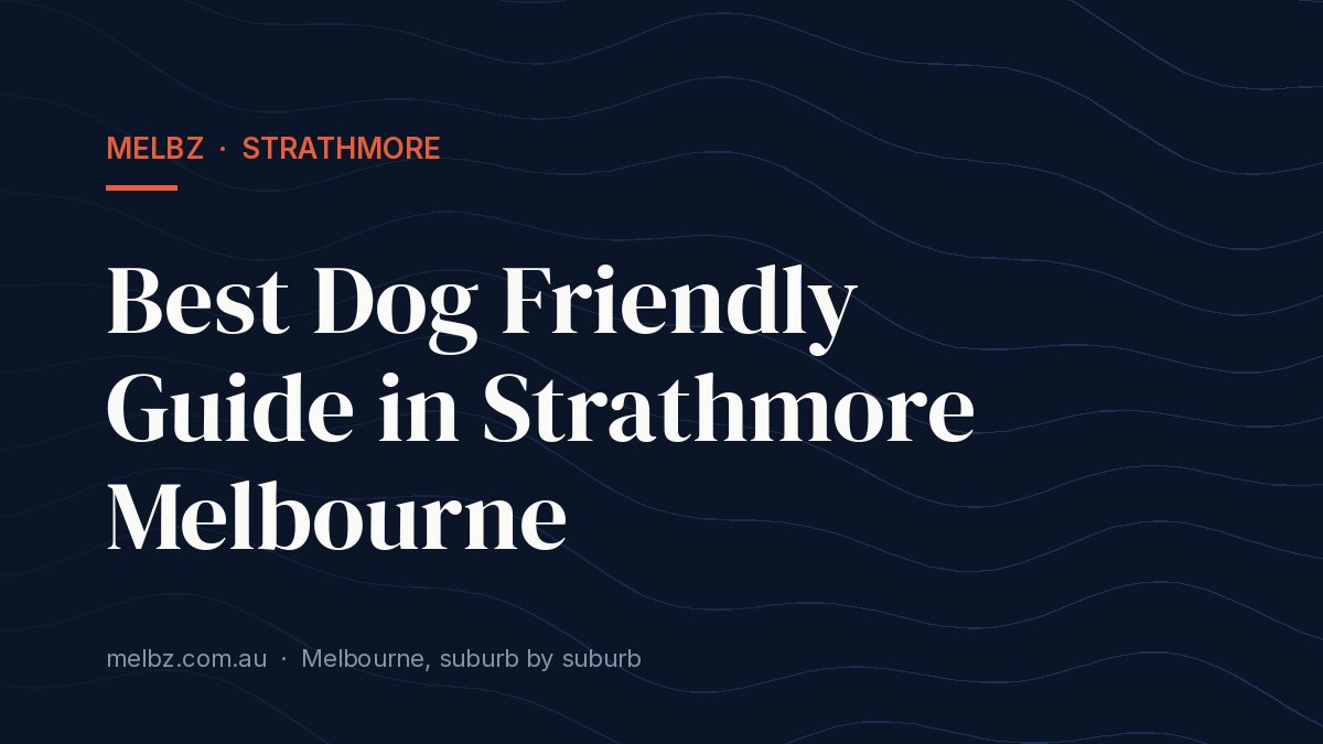 Title card: Best Dog Friendly Guide in Strathmore Melbourne
