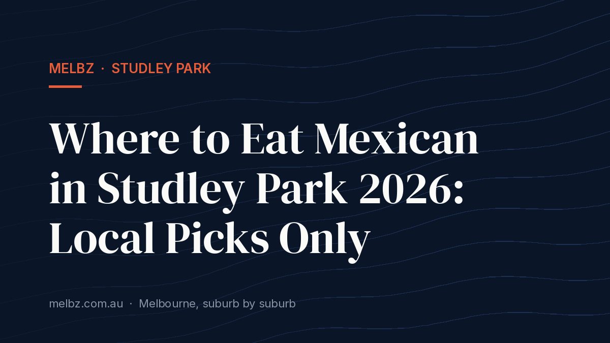 Title card: Where to Eat Mexican in Studley Park 2026: Local Picks Only