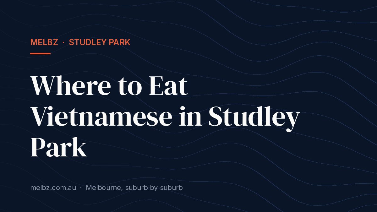 Title card: Where to Eat Vietnamese in Studley Park