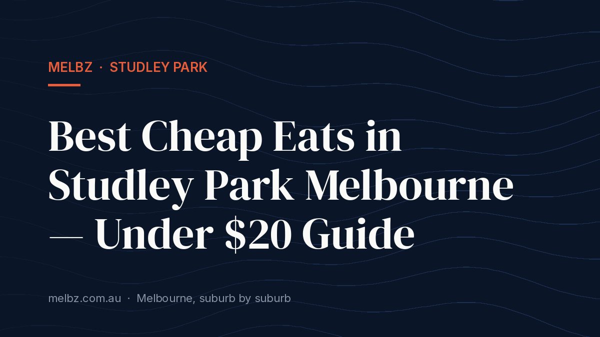 Title card: Best Cheap Eats in Studley Park Melbourne — Under $20 Guide
