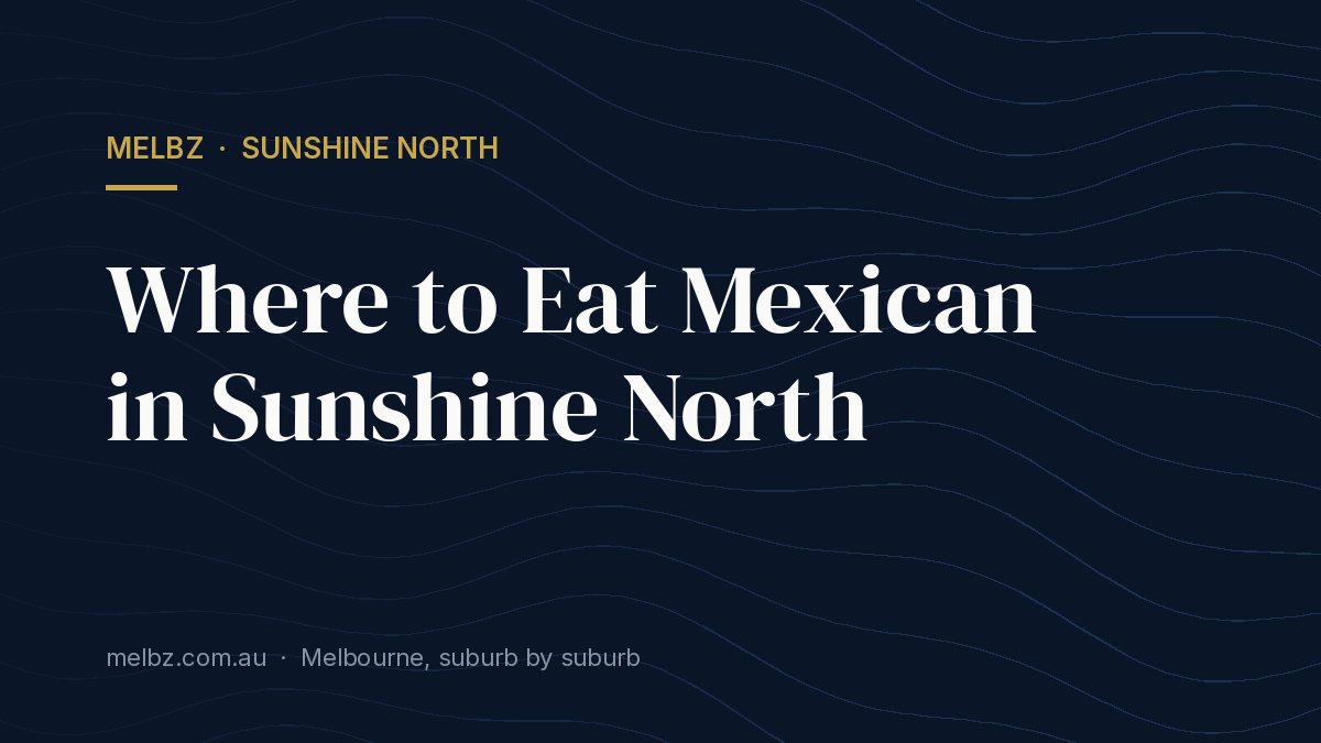 Title card: Where to Eat Mexican in Sunshine North