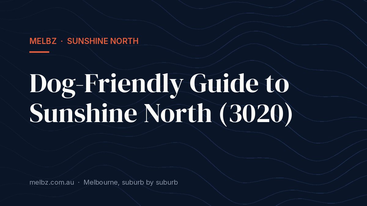 Title card: Dog-Friendly Guide to Sunshine North (3020)