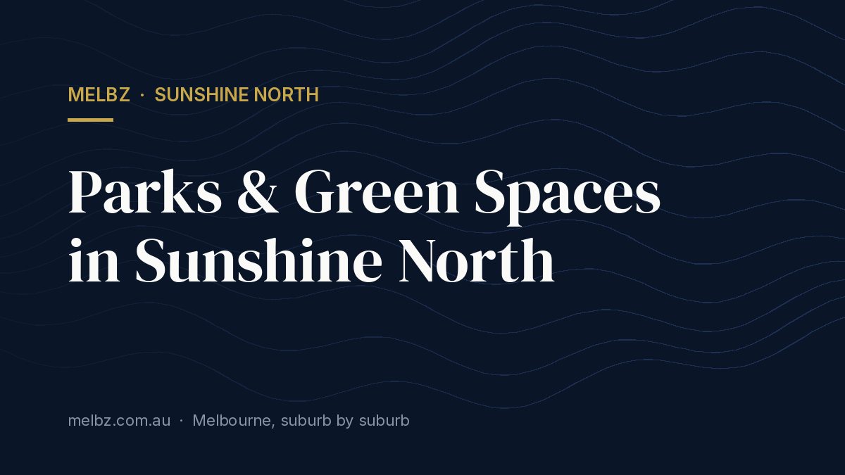 Title card: Parks & Green Spaces in Sunshine North
