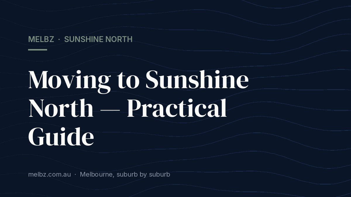 Title card: Moving to Sunshine North — Practical Guide