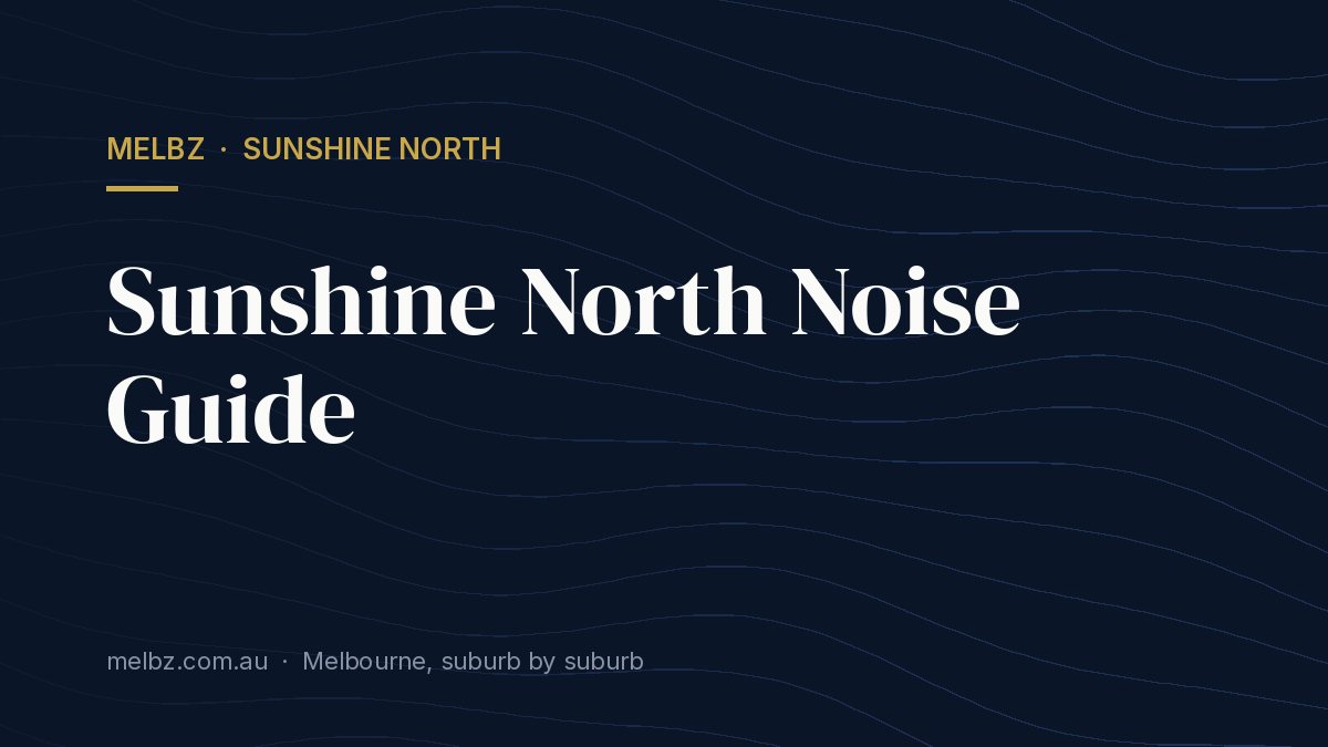 Title card: Sunshine North Noise Guide