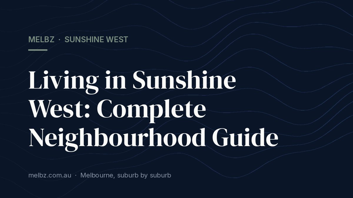 Title card: Living in Sunshine West: Complete Neighbourhood Guide