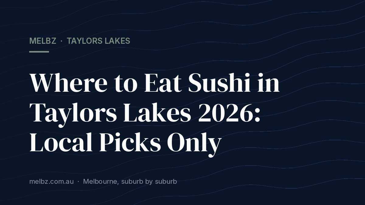 Title card: Where to Eat Sushi in Taylors Lakes 2026: Local Picks Only