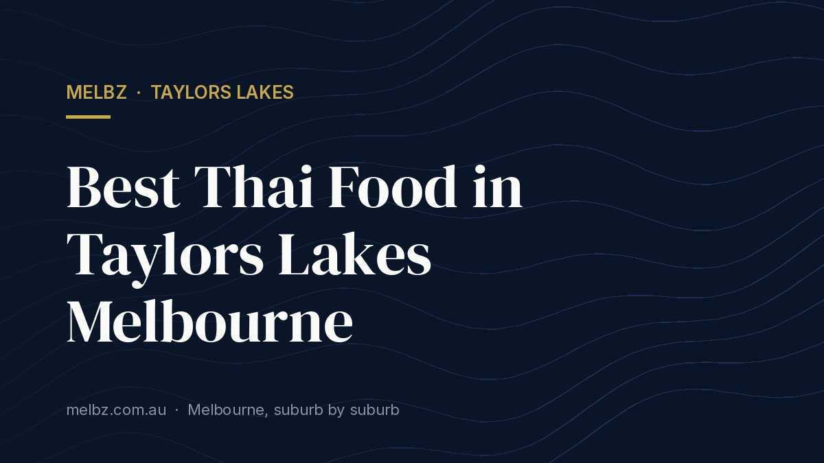Title card: Best Thai Food in Taylors Lakes Melbourne