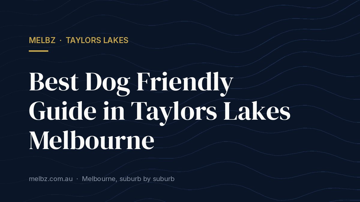 Title card: Best Dog Friendly Guide in Taylors Lakes Melbourne