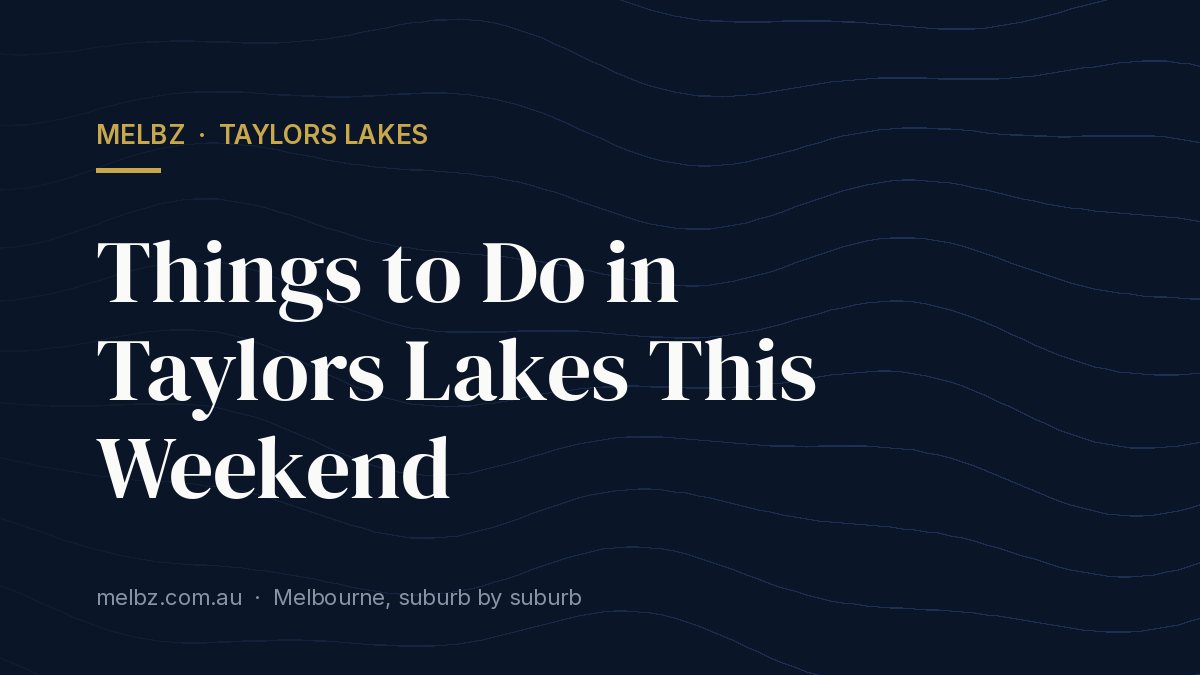 Title card: Things to Do in Taylors Lakes This Weekend