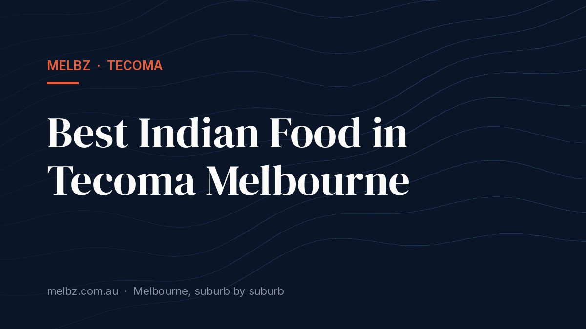 Title card: Best Indian Food in Tecoma Melbourne
