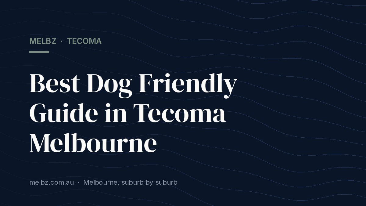 Title card: Best Dog Friendly Guide in Tecoma Melbourne
