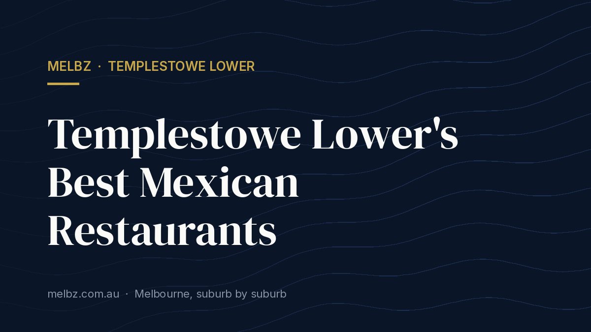 Title card: Templestowe Lower's Best Mexican Restaurants