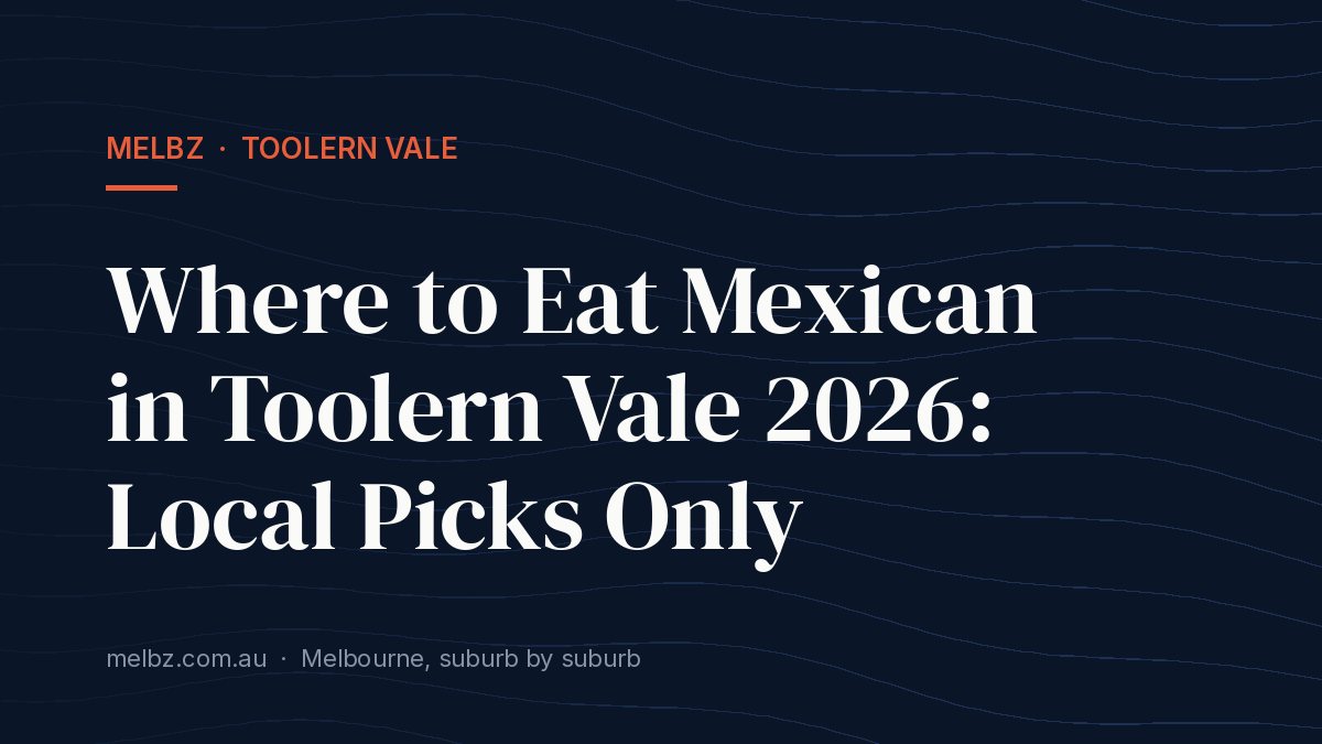 Title card: Where to Eat Mexican in Toolern Vale 2026: Local Picks Only
