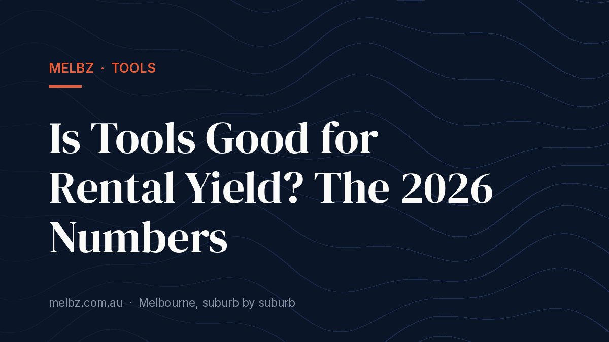 Title card: Is Tools Good for Rental Yield? The 2026 Numbers