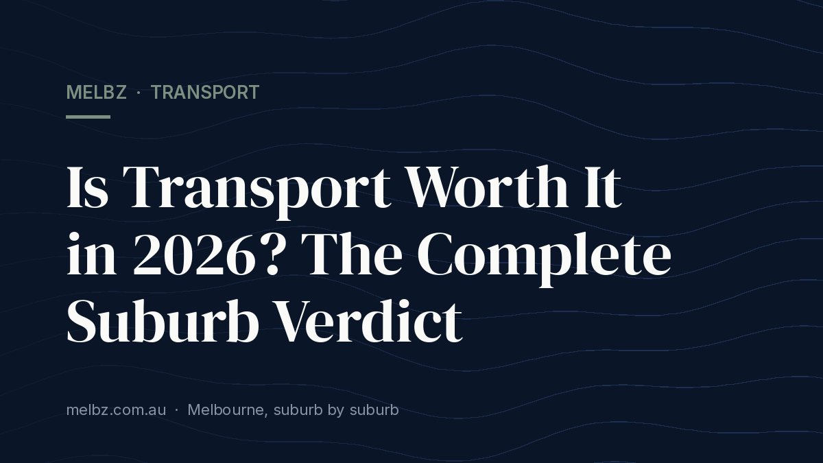 Title card: Is Transport Worth It in 2026? The Complete Suburb Verdict