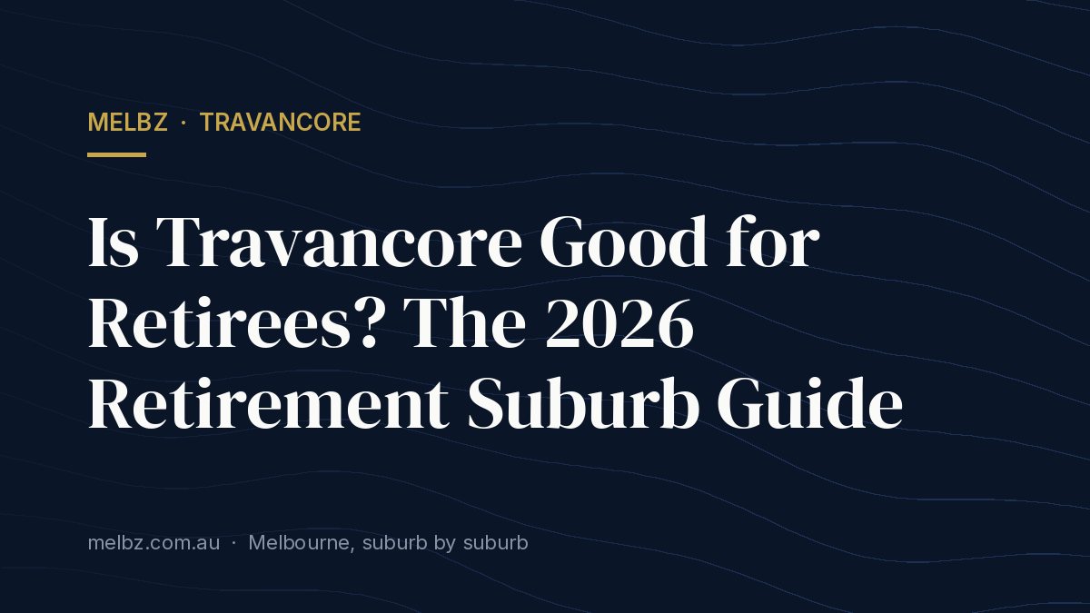 Title card: Is Travancore Good for Retirees? The 2026 Retirement Suburb Guide