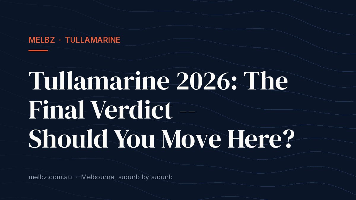 Title card: Tullamarine 2026: The Final Verdict -- Should You Move Here?