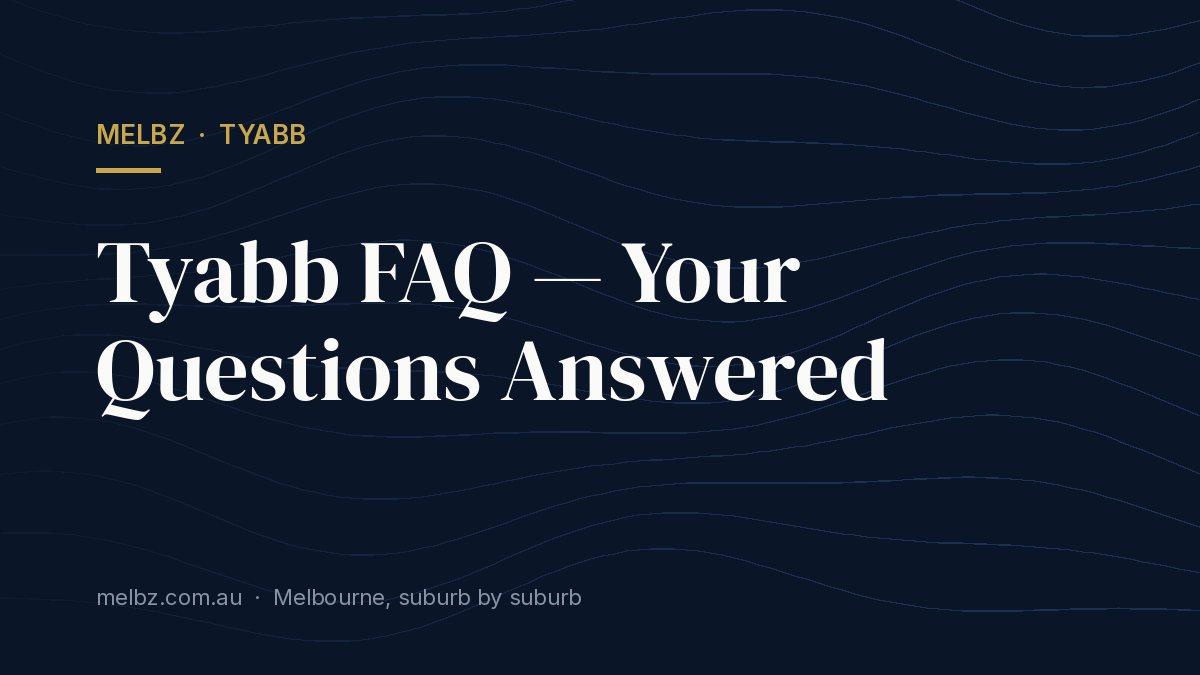 Tyabb FAQ — Your Questions Answered