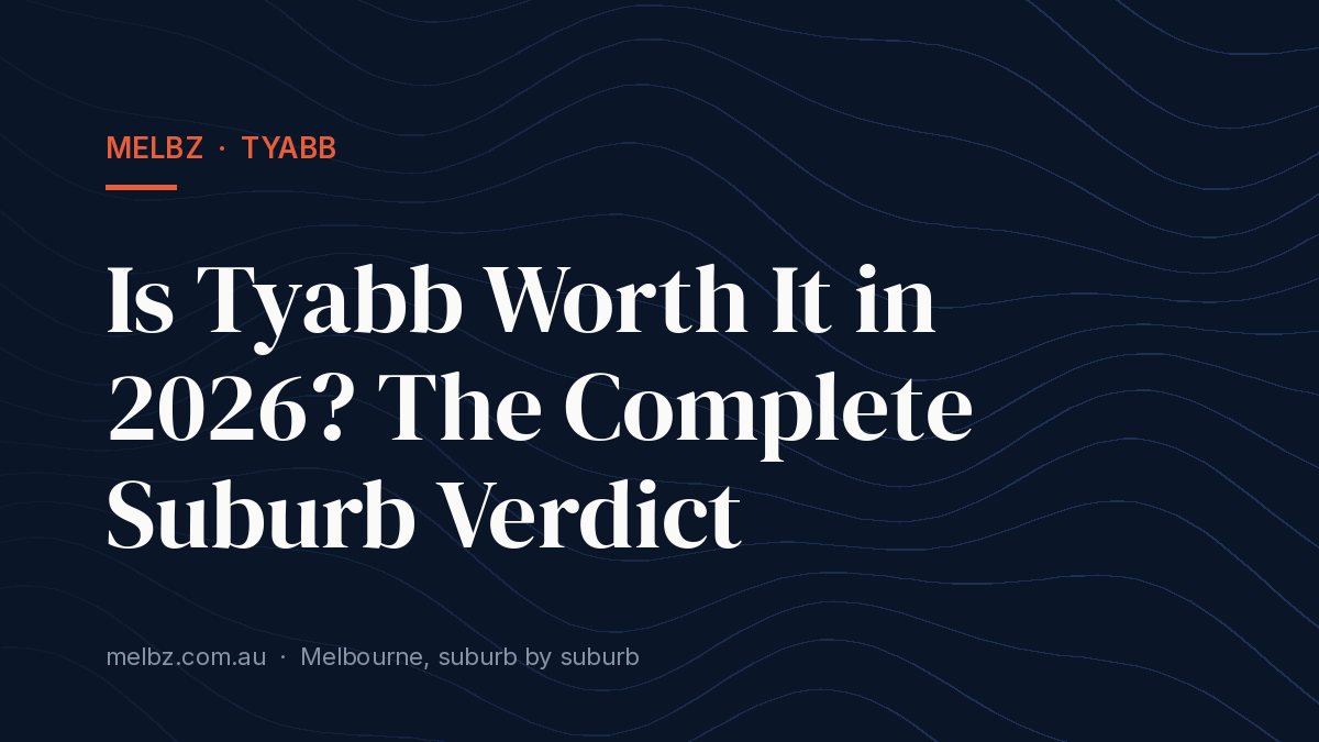 Title card: Is Tyabb Worth It in 2026? The Complete Suburb Verdict