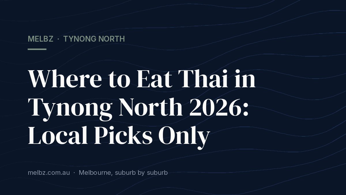 Title card: Where to Eat Thai in Tynong North 2026: Local Picks Only