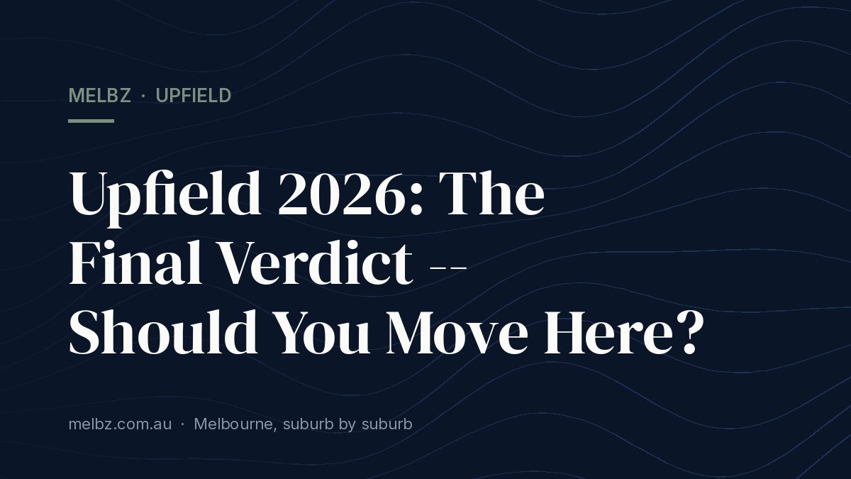 Title card: Upfield 2026: The Final Verdict -- Should You Move Here?