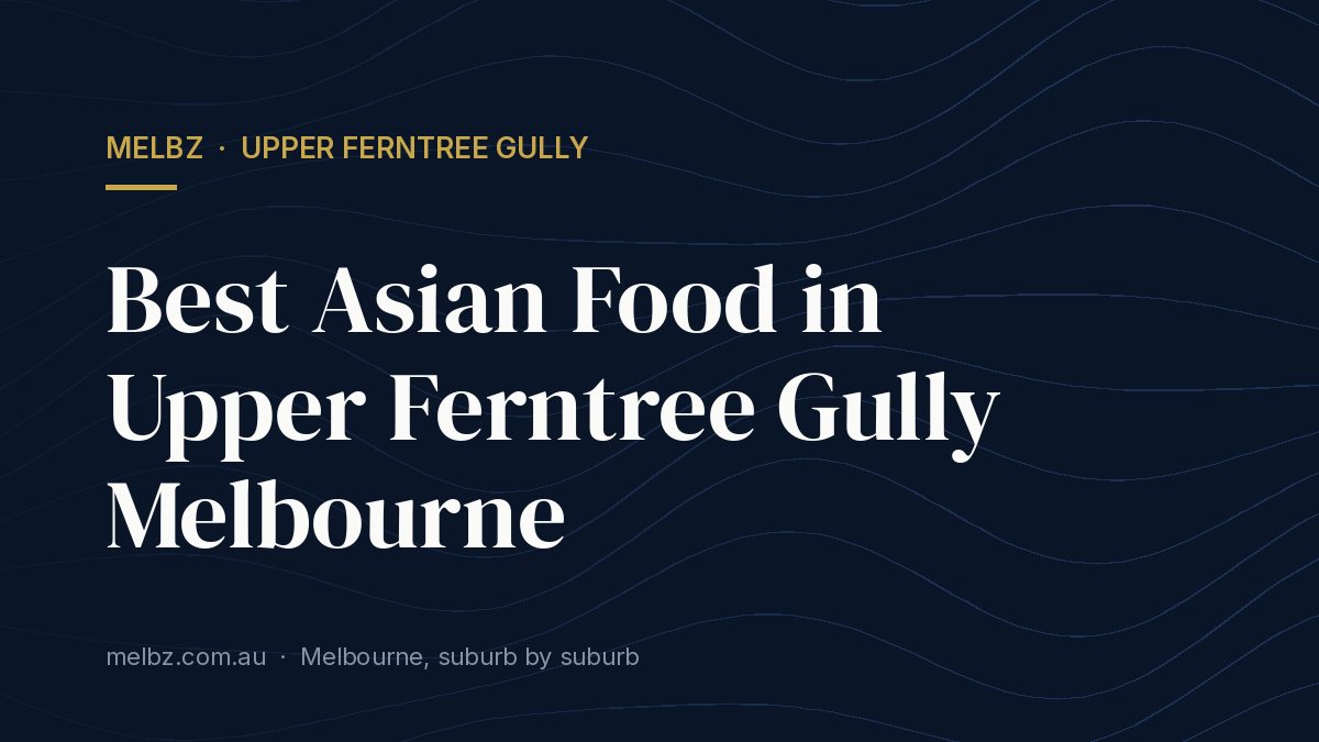 Title card: Best Asian Food in Upper Ferntree Gully Melbourne