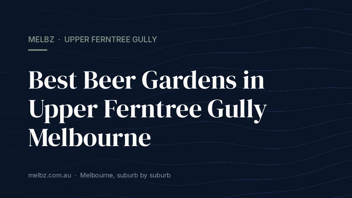 Title card: Best Beer Gardens in Upper Ferntree Gully Melbourne